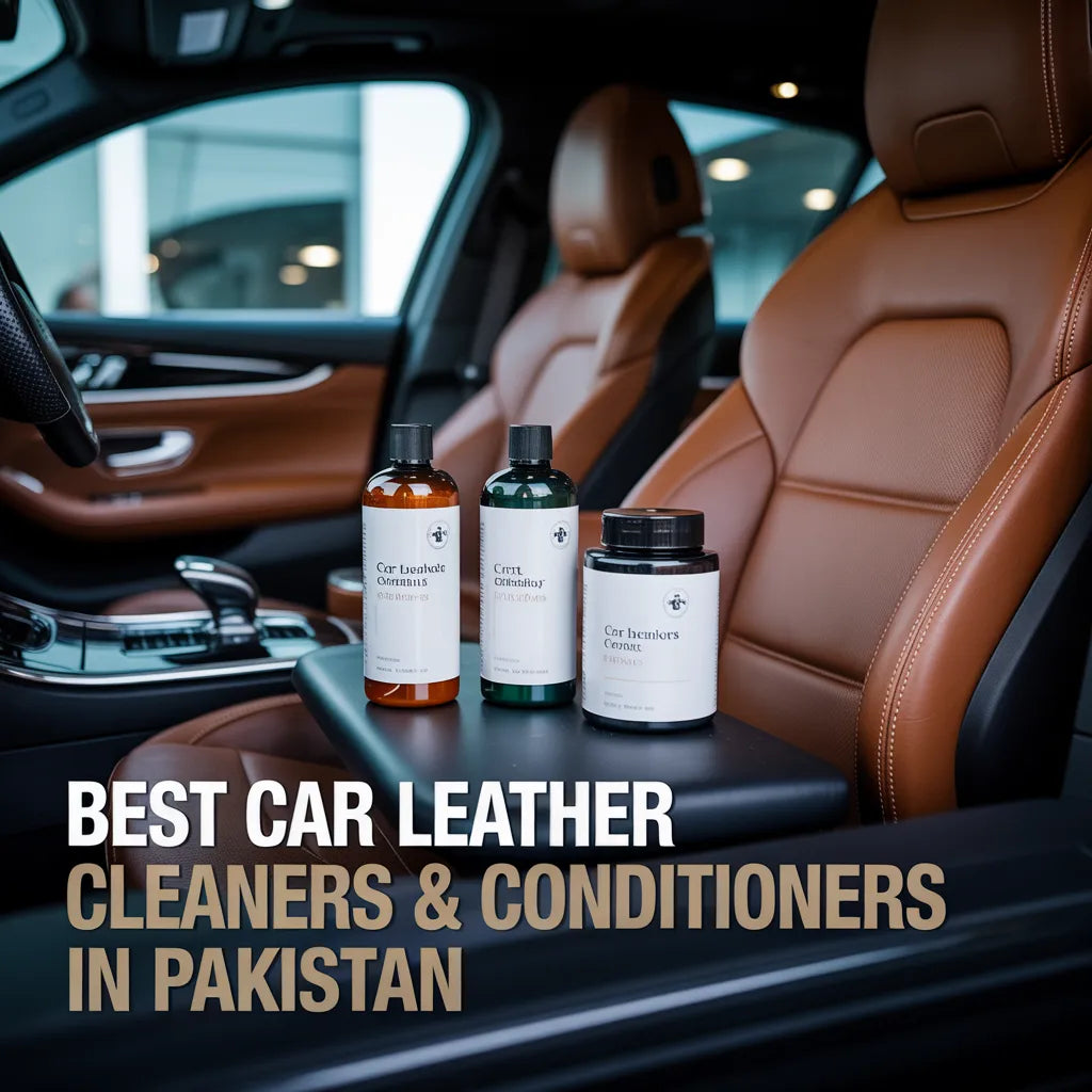 Best Car Leather Cleaners & Conditioners in Pakistan